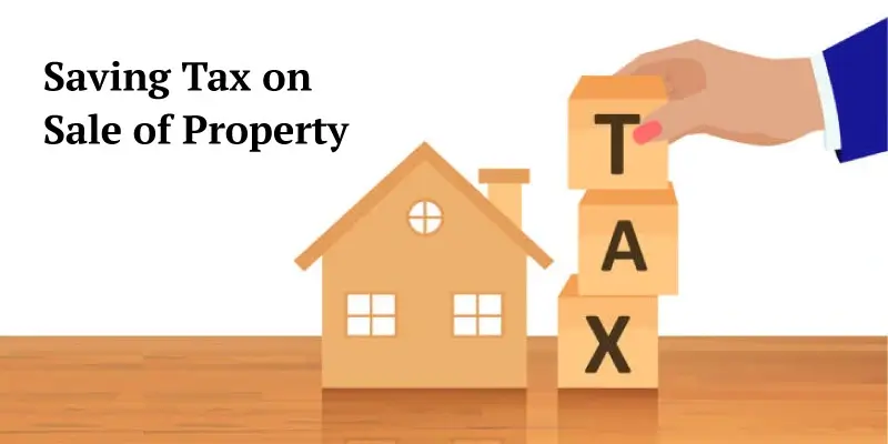 How to save capital gains tax on property sale?