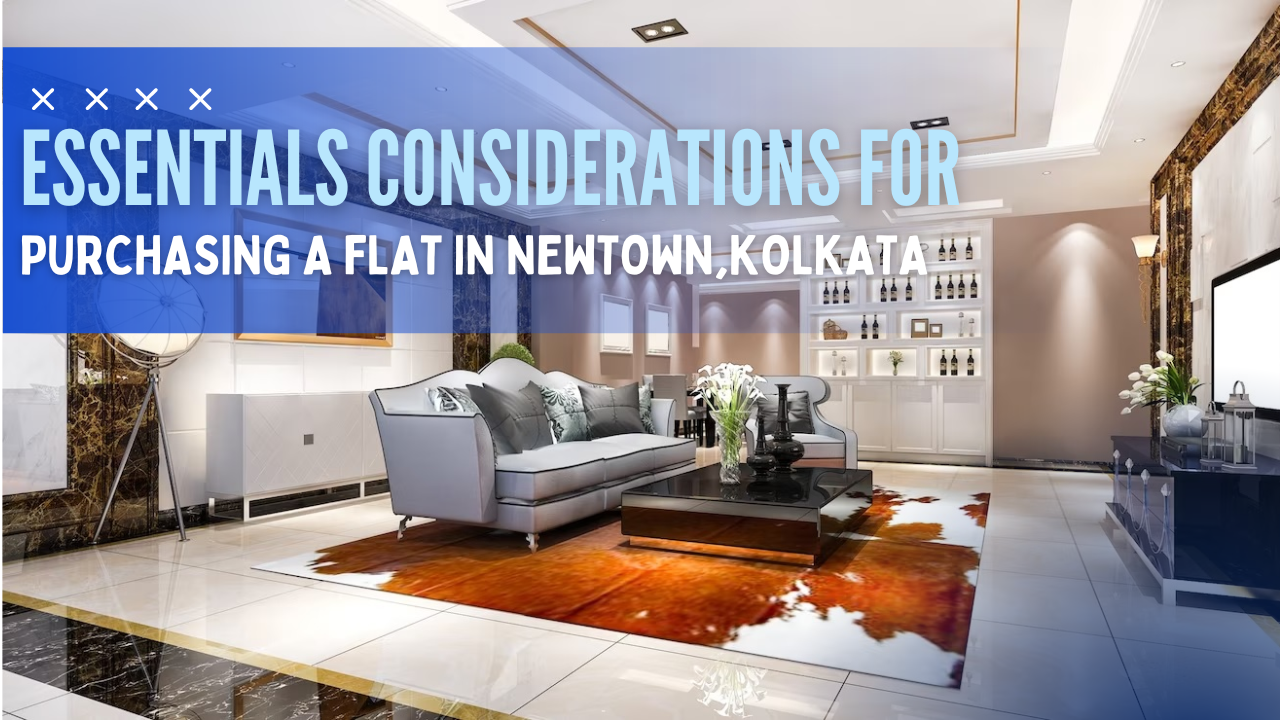 Essentials Considerations for Purchasing a Flat in Newtown