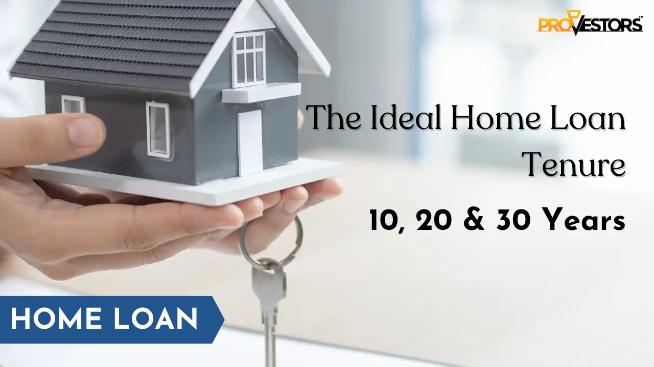 Choosing Ideal Home Loan Tenure: Exploring 10, 20, and 30 Year Options