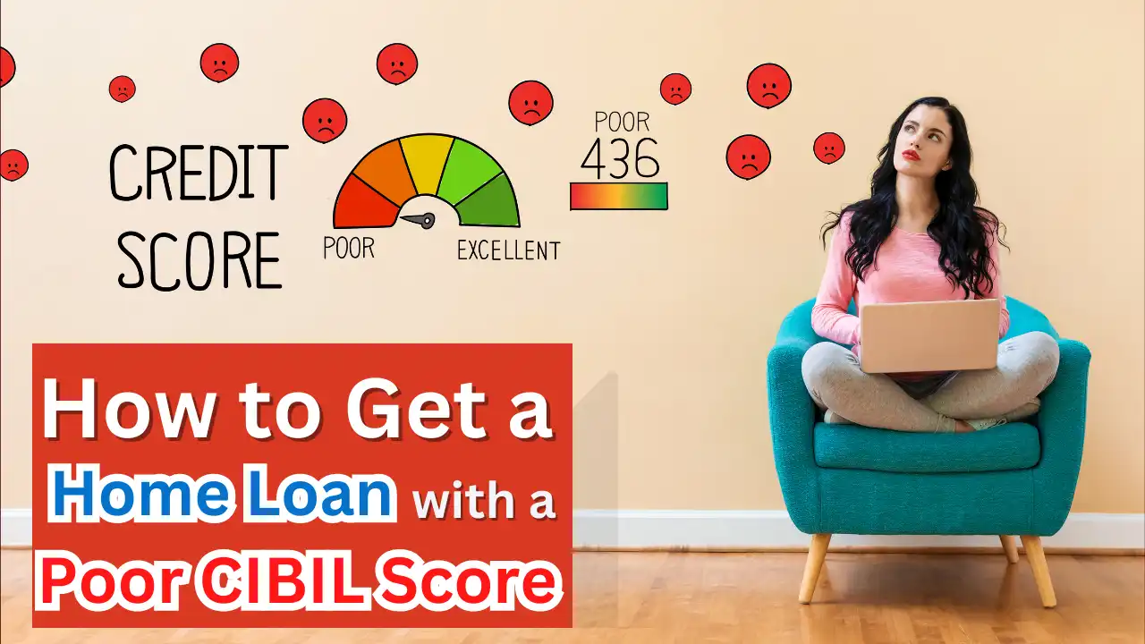 Securing a Home Loan with a Low CIBIL Score: Effective Approaches